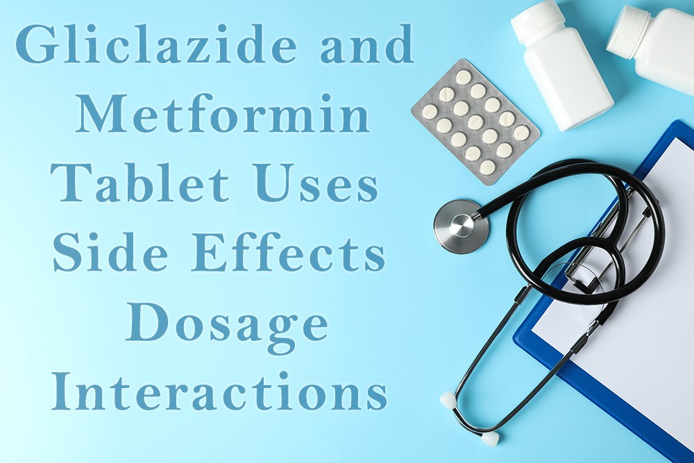 Gliclazide + Metformin Tablets to Control Your Blood Sugar Levels